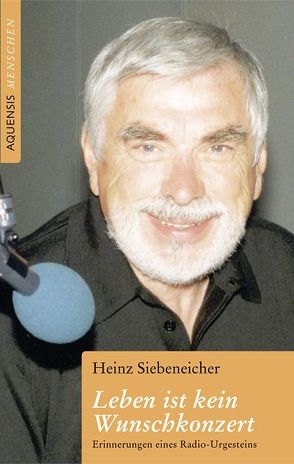 Leben ist kein Wunschkonzert von Siebeneicher,  Heinz