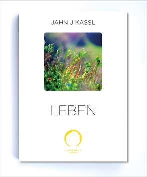 Leben von Kassl ,  Jahn J, Lichtwelt Verlag JJK-OG