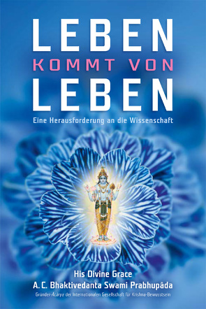 Leben kommt von Leben von Bhaktivedanta Swami Prabhupada,  Abhay Charan