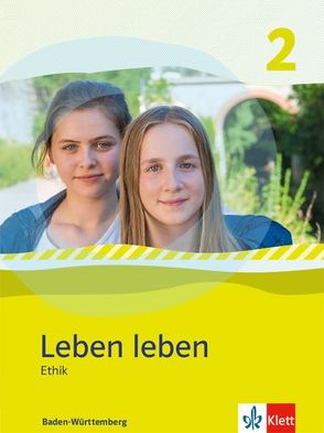 Leben leben 2. Ethik. Ausgabe Baden-Württemberg