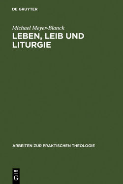 Leben, Leib und Liturgie von Meyer-Blanck,  Michael
