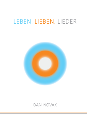 LEBEN. LIEBEN. LIEDER von Novak,  Dan