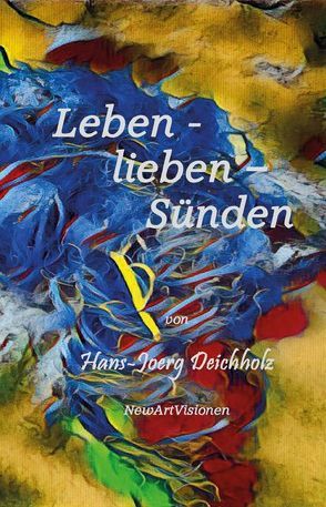 Leben-lieben-Sünden von Hans-Joerg,  Deichholz
