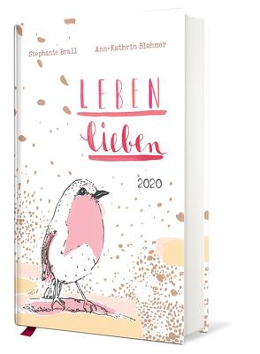 Leben lieben – Taschenkalender 2020 von Blohmer,  Ann-Kathrin, Brall,  Stephanie