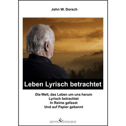 Leben Lyrisch betrachtet von Dorsch,  John W.
