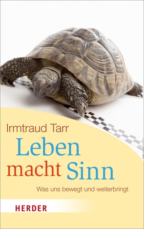 Leben macht Sinn von Tarr,  Irmtraud