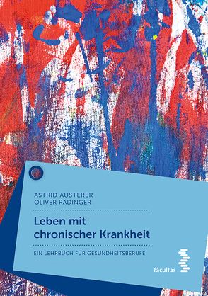 Leben mit chronischer Krankheit von Austerer,  Astrid, Radinger,  Oliver