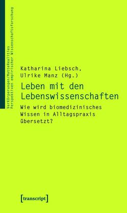 Leben mit den Lebenswissenschaften von Liebsch,  Katharina, Manz,  Ulrike