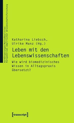 Leben mit den Lebenswissenschaften von Liebsch,  Katharina, Manz,  Ulrike
