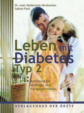 Leben mit Diabetes Typ 2 von Abrahamian,  Heidemarie, Fisch,  Sabine