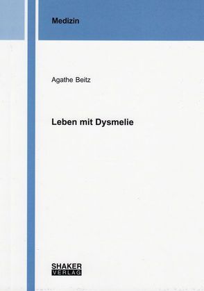 Leben mit Dysmelie von Beitz,  Agathe