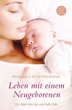 Leben mit einem Neugeborenen von Sichtermann,  Barbara