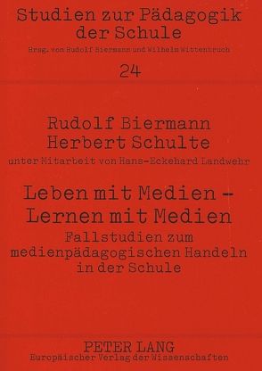 Leben mit Medien – Lernen mit Medien- Fallstudien zum medienpädagogischen Handeln in der Schule von Biermann,  Rudolf, Schulte,  Herbert