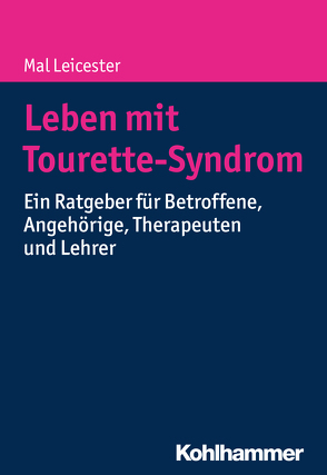 Leben mit Tourette-Syndrom von Kawohl,  Wolfram, Leicester,  Mal, Walitza,  Susanne