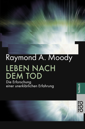 Leben nach dem Tod von Gieselbusch,  Hermann, Kübler-Ross,  Elisabeth, Mietzner,  Lieselotte, Moody,  Raymond A, Morse,  Melvin, Schmidt,  Thorsten