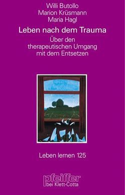 Leben nach dem Trauma (Leben Lernen, Bd. 125) von Butollo,  Willi, Hagl,  Maria, Krüsmann,  Marion