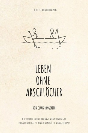 Leben ohne Arschlöcher! von Longerich,  Claus