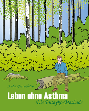 Leben ohne Asthma von Buteyko,  K P, Kirschner,  Thomas, Lunn-Rockliffe,  Victor, Novozhilov,  Andrey