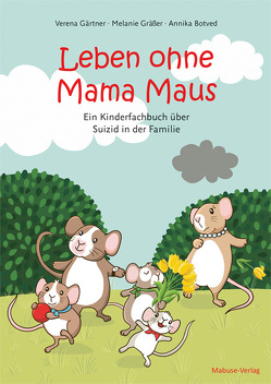 Leben ohne Mama Maus von Botved,  Annika, Gärtner,  Verena, Gräßer,  Melanie
