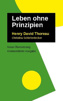 Leben Ohne Prinzipien von Schieferdecker,  Christina, Thoreau,  Henry David