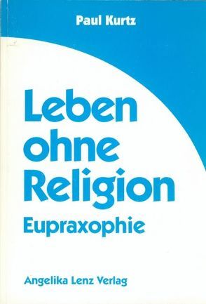 Leben ohne Religion von Kurtz,  Paul, Lenz,  Arnher E