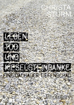 Leben, Tod und Kieselsteinbänke. von Sturm,  Christa