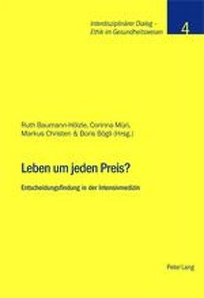 Leben um jeden Preis? von Baumann-Hölzle,  Ruth, Bögli,  Boris, Christen,  Markus, Müri,  Corinna