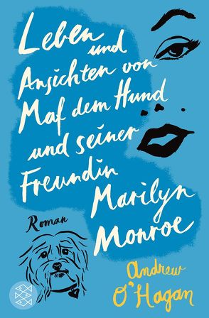 Leben und Ansichten von Maf dem Hund und seiner Freundin Marilyn Monroe von Grube,  Anette, O'Hagan,  Andrew