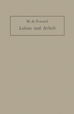 Leben und Arbeit von Freund,  Wilhelm Alexander