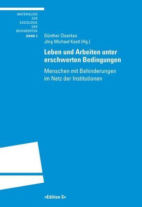 Leben und Arbeiten unter erschwerten Bedingungen von Cloerkes,  Günther, Kastl,  Jörg Michael