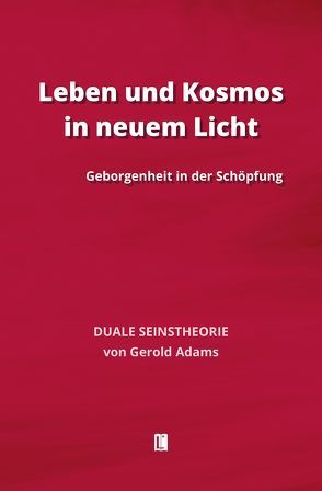 Leben und Kosmos in neuem Licht von Adams,  Gerold