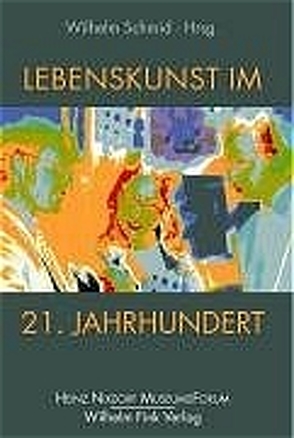 Leben und Lebenskunst am Beginn des 21. Jahrhunderts von Schmid,  Wilhelm