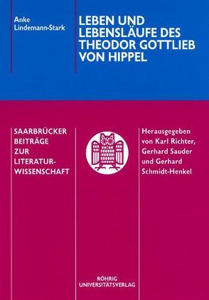 Leben und Lebensläufe des Theodor Gottlieb von Hippel von Lindemann-Stark,  Anke