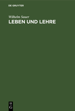 Leben und Lehre von Sauer,  Wilhelm