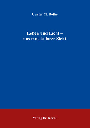 Leben und Licht – aus molekularer Sicht von Rothe,  Gunter M.