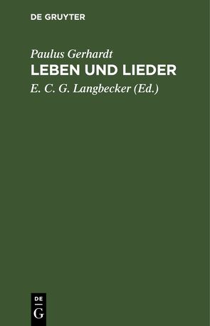 Leben und Lieder von Gerhardt,  Paulus, Langbecker,  E. C,  G.