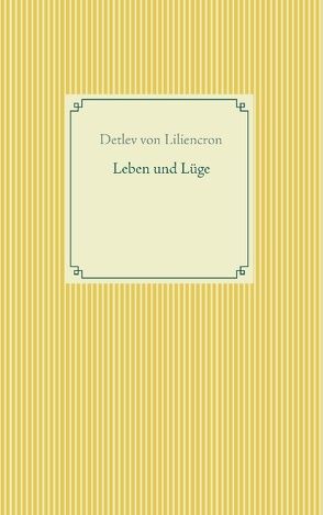 Leben und Lüge von Liliencron,  Detlev von