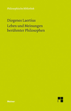 Leben und Meinungen berühmter Philosophen von Apelt,  Otto, Diogenes,  Laertius, Reich,  Klaus, Zekl,  Hans Günter