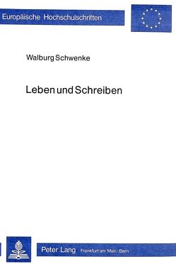 Leben und Schreiben von Schwenke,  Walburg