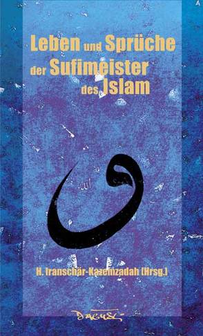 Leben und Sprüche der Sufi-Meister des Islam von Dagyeli,  Jeanine, Kazemzadeh Iranschähr,  Hossein
