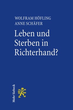 Leben und Sterben in Richterhand? von Höfling,  Wolfram, Schäfer,  Anne