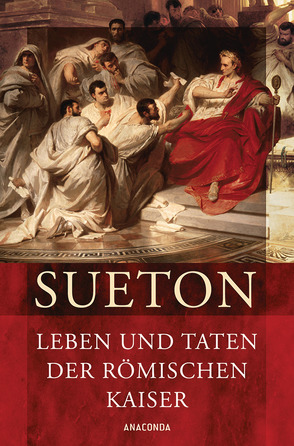 Leben und Taten der römischen Kaiser (Kaiserviten) von Sueton