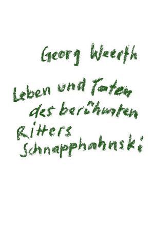 Leben und Taten des berühmten Ritters Schnapphahnski von Folckers,  Nils, Weerth,  Georg