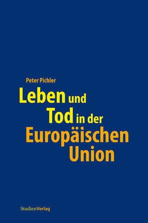 Leben und Tod in der Europäischen Union von Pichler,  Peter