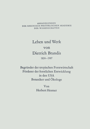 Leben und Werk von Dietrich Brandis 1824–1907 von Hesmer,  Herbert