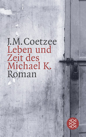 Leben und Zeit des Michael K. von Coetzee,  J.M.