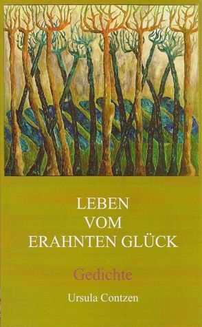 Leben vom erahnten Glück von Contzen,  Ursula