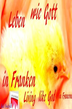 Leben wie Gott in Franken von Friedrich,  Rudi, Friedrich,  Rudolf, Haßfurt Knetzgau,  Augsfeld