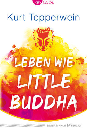 Leben wie Little Buddha von Tepperwein,  Kurt