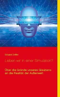 Leben wir in einer Simulation? von Zeller,  Eduard